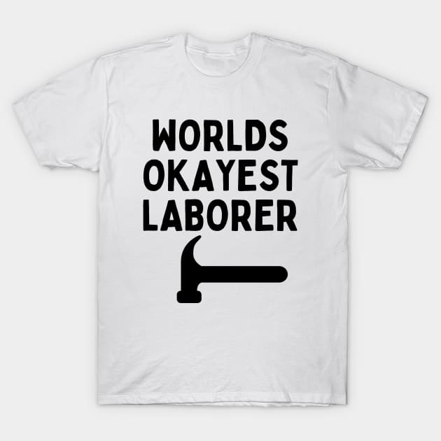 World okayest laborer T-Shirt by Word and Saying